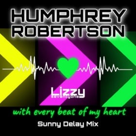 HUMPHREY ROBERTSON - WITH EVERY BEAT OF MY HEART (LIZZYSEVENTYONE - SUNNY DELAY MIX)